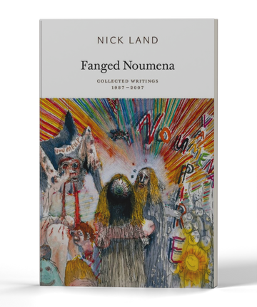 Fanged Noumena: Collected Writings 1987-2007