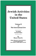 International Jew Volume II: Jewish Activities in the United States