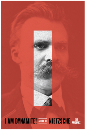 Ich bin Dynamit!: Das Leben des Friedrich Nietzsche