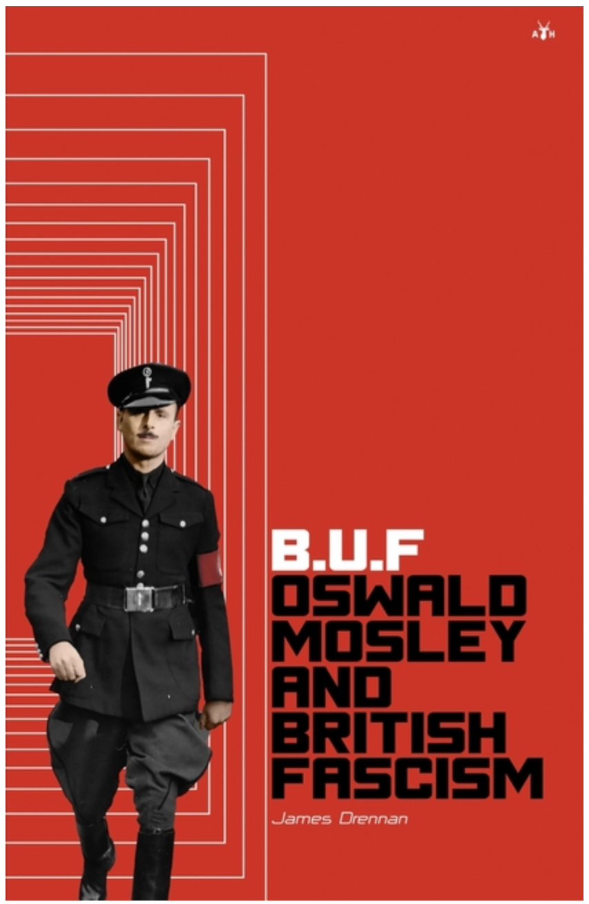 B.U.F: Oswald Mosley and British Fascism - book cover