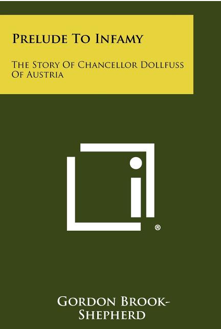 Prelude to Infamy: The Story of Chancellor Dollfuss of Austria by Gordon Brook-Shepherd - cover