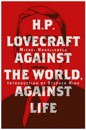 H. P. Lovecraft: Against the World, Against Life
