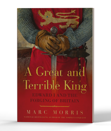 A Great and Terrible King: Edward I and the Forging of Britain