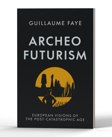Archeofuturism: European Visions of the Post-Catastrophic Age