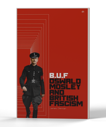 B.U.F: Oswald Mosley und der britische Faschismus