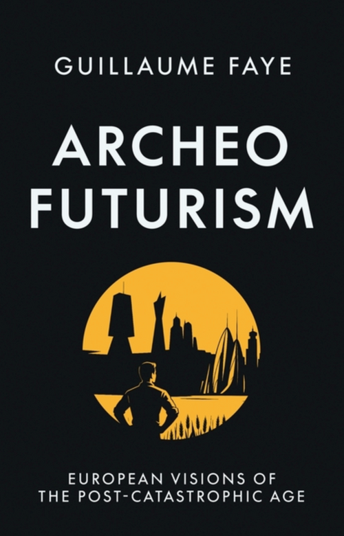Archeofuturism by Guillaume Faye