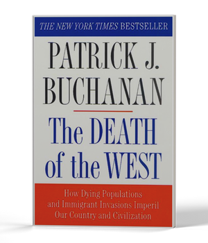 Death of the West: How Dying Populations and Immigrant Invasions Imperil Our Country and Civilization