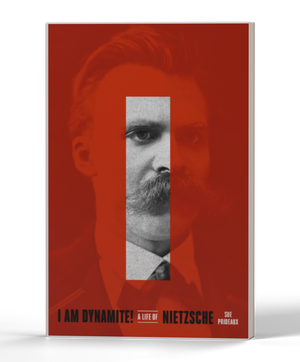 I Am Dynamite!: A Life of Nietzsche