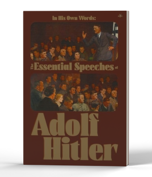 In His Own Words: The Essential Speeches of Adolf Hitler