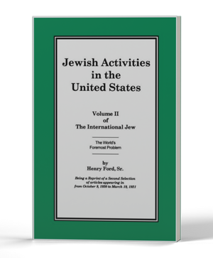International Jew Volume II: Jewish Activities in the United States