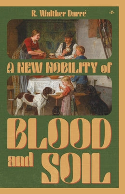 New Nobility of Blood and Soil by Richard Walther Darré - paperback cover