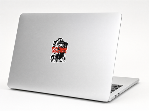 FOR THOSE REACHING sticker on laptop