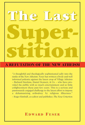 The Last Superstition: A Refutation of the New Atheism