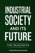 Industrial Society and Its Future by Theodore John Kaczynski - Book Cover