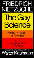 Gay Science: With a Prelude in Rhymes and an Appendix of Songs by Friedrich Nietzsche - Book Cover