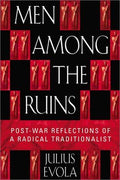 Men Among the Ruins: Postwar Reflections of a Radical Traditionalist by Julius Evola - Book Cover