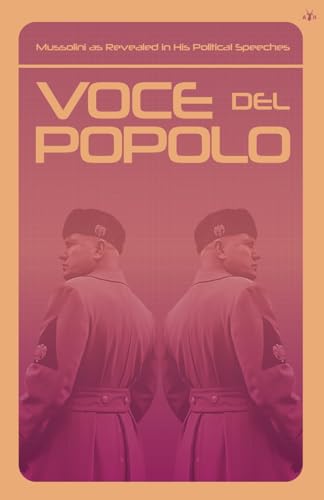 Voce del Popolo: Mussolini as Revealed in His Political Speeches - book cover