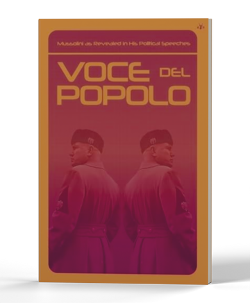 Voce del Popolo: Mussolini, enthüllt in seinen politischen Reden