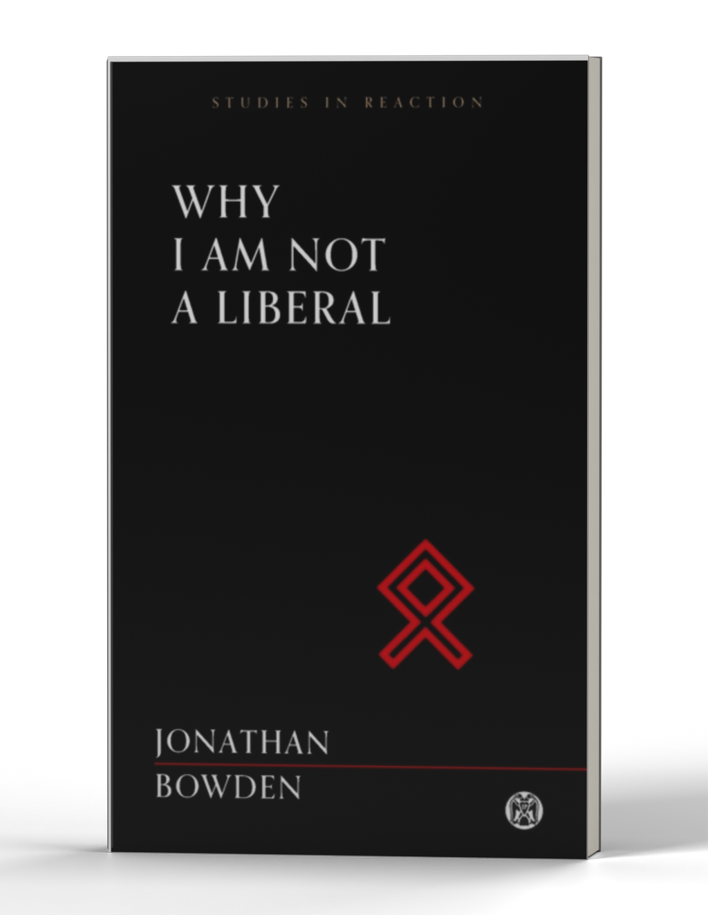 Why I Am Not a Liberal - Imperium Press (Studies in Reaction) — 3D product photo