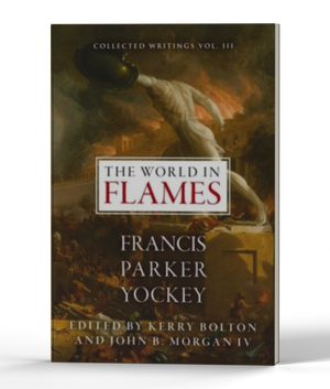 World in Flames: The Shorter Writings of Francis Parker Yockey